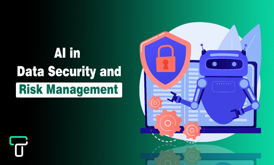 How AI Is Changing the Game in Data Security and Risk Management AI in Data Security and Risk Management