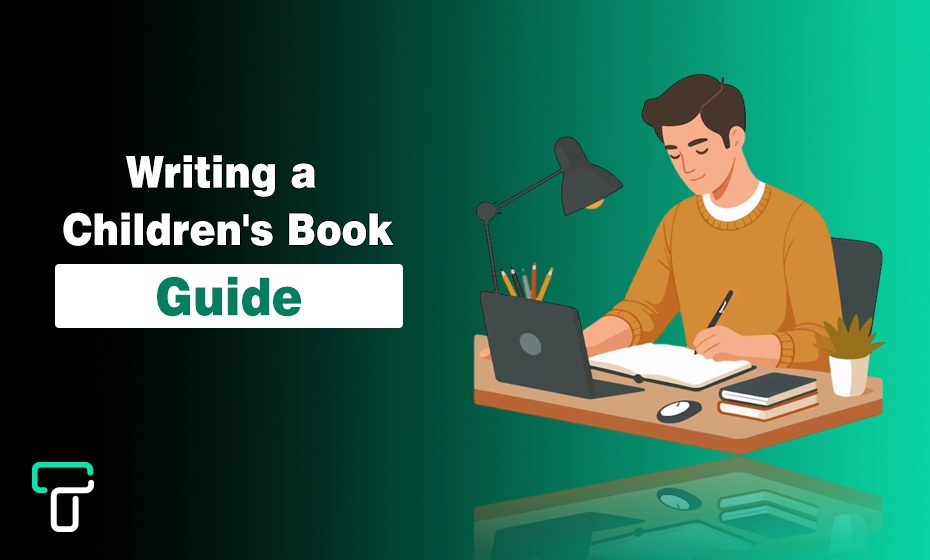 How to Write a Children’s Book: The Complete Guide Writing a Children's Book Guide
